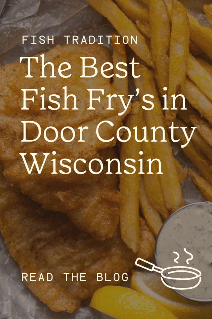 The best fish fry's in Wisconsin's door county. Fried walleye, perch, and whitefish with tartar and lemon sauce.