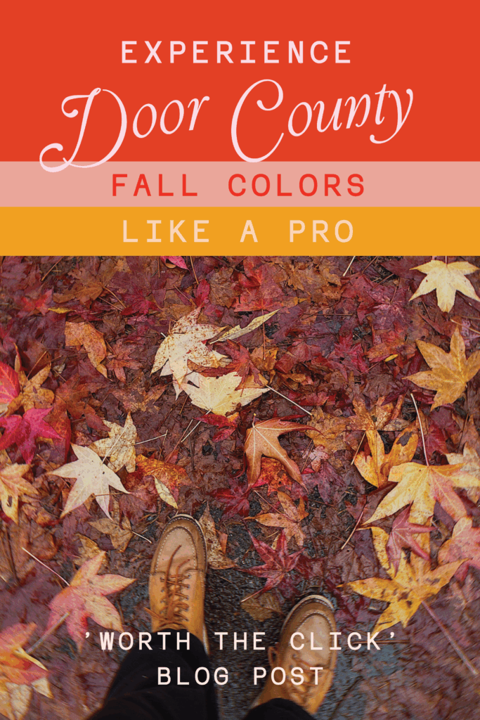 Worth the Click tips, how to experience Door County fall colors like a pro!