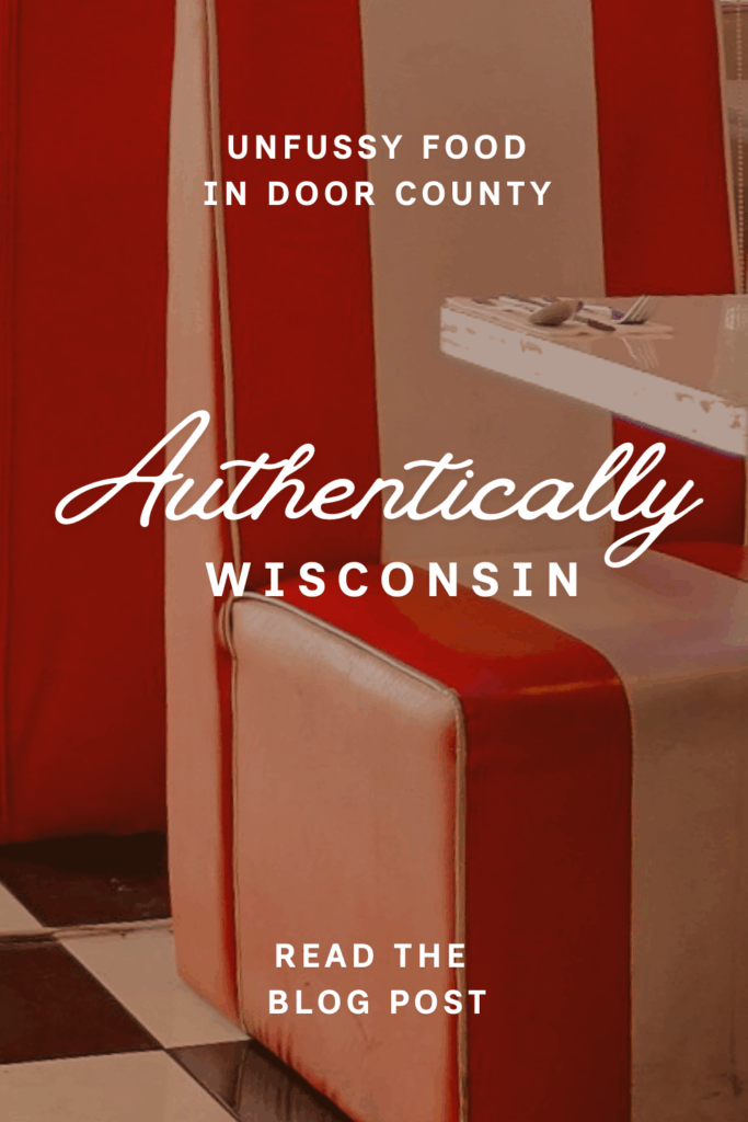 Unfussy food in Door County, Wisconsin, read the blog guide to the best authentically Wisconsin eats.